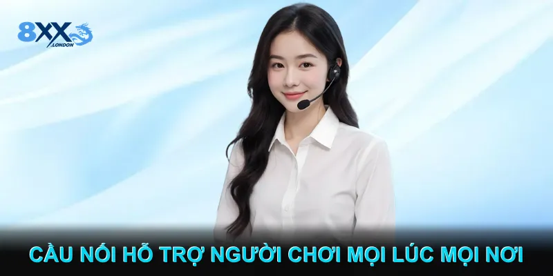 Liên hệ 8XX – Cầu nối hỗ trợ người chơi mọi lúc mọi nơi