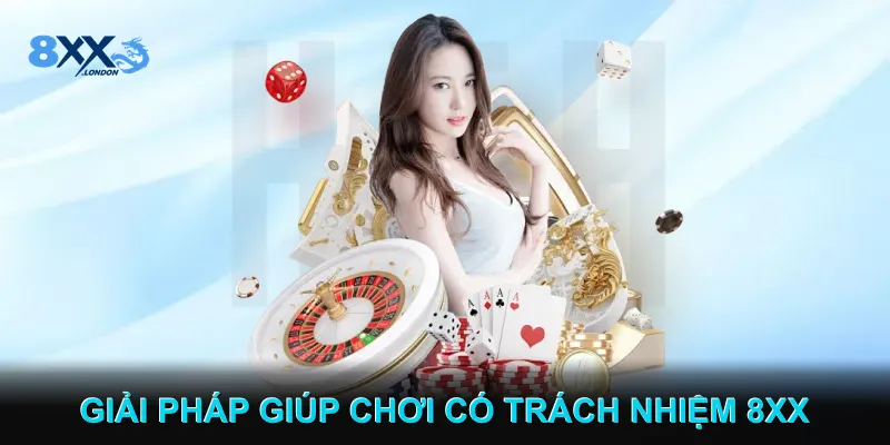 Giải pháp giúp chơi có trách nhiệm 8XX Giải pháp giúp chơi có trách nhiệm 8XX