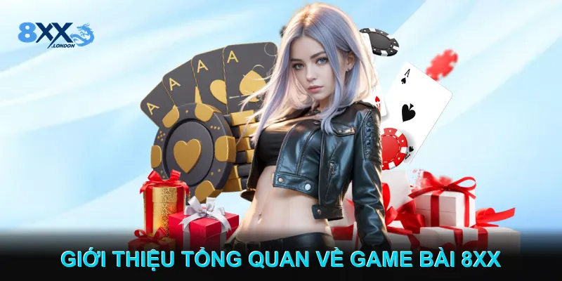 Giới thiệu tổng quan về Game bài 8XX Giới thiệu tổng quan về Game bài 8XX