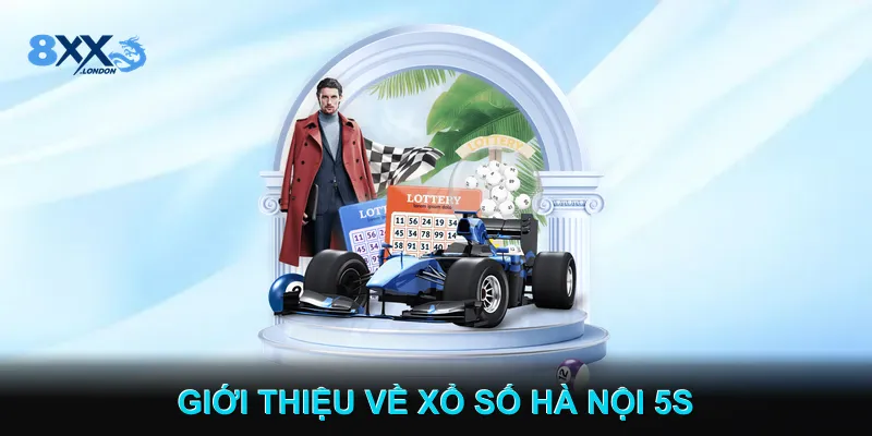 Giới Thiệu Về Xổ Số Hà Nội 5s