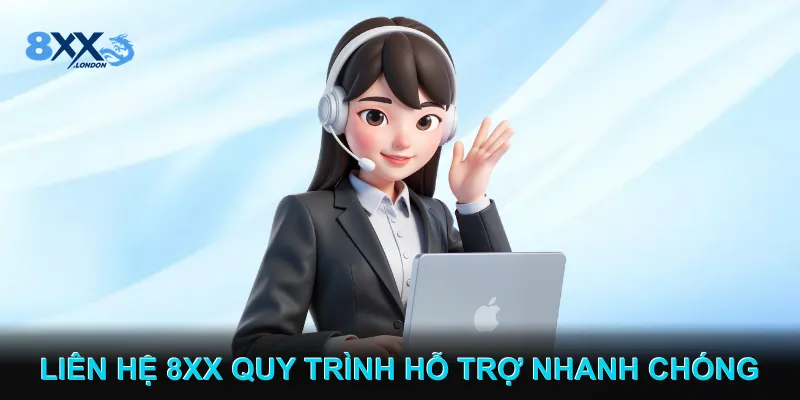 Liên hệ 8XX – Quy trình hỗ trợ nhanh chóng
