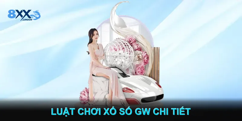 Luật Chơi Xổ Số GW Chi Tiết